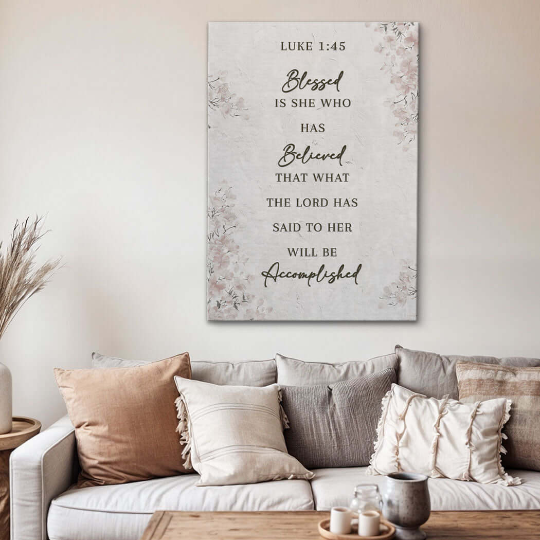 Blessed Is She Who Has Believed - Luke 1:45 Faith Wall Art III displayed in a cozy living room setting.