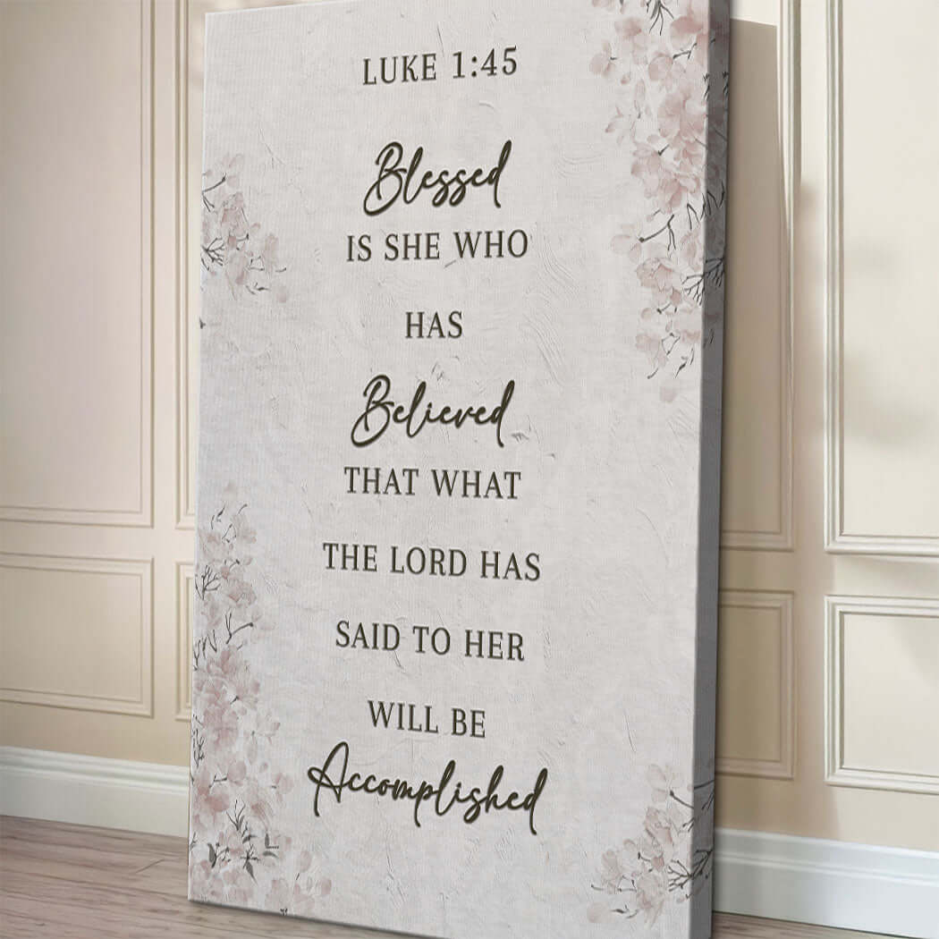 Blessed Is She Who Has Believed - Luke 1:45 Faith Wall Art III displayed on canvas.