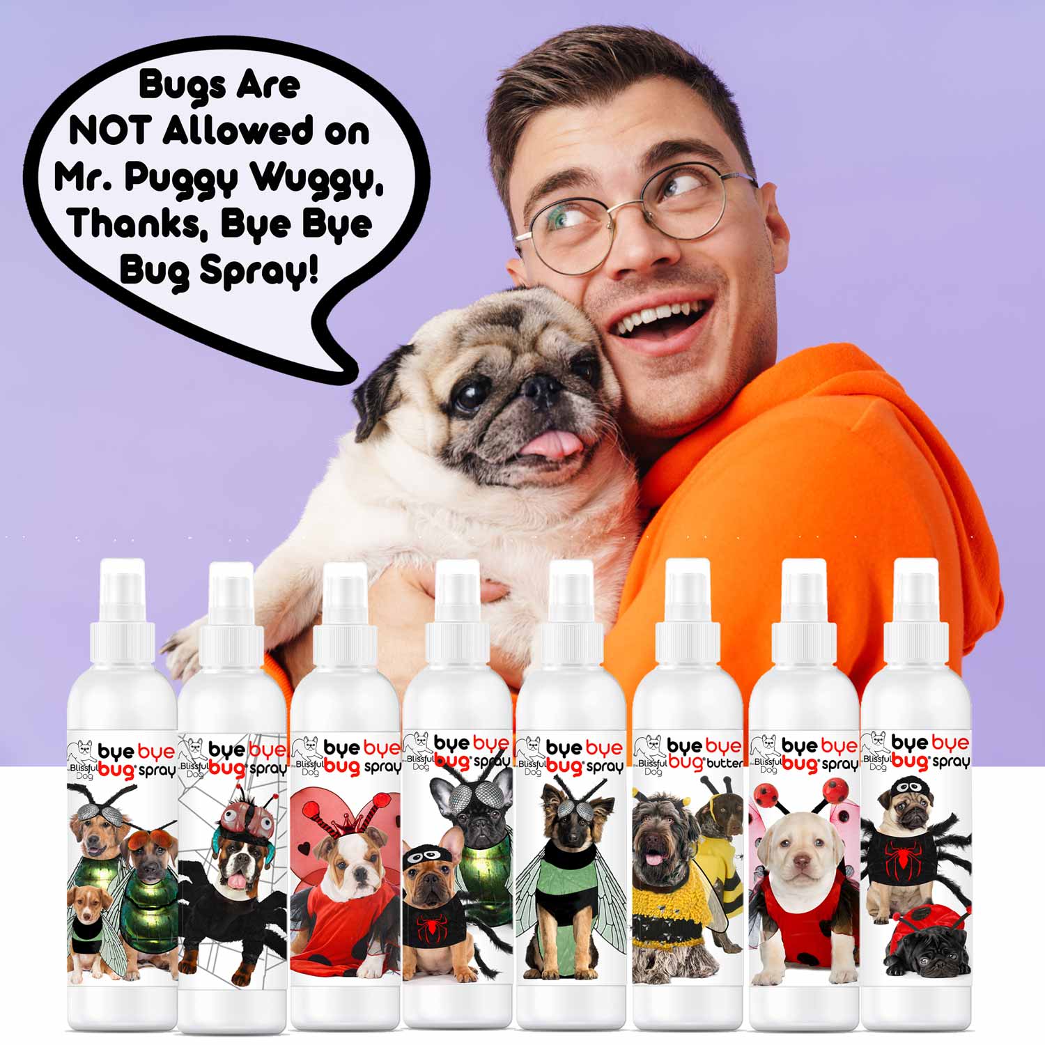 Happy person holding a pug with multiple bottles of Bye Bye Bug Spray, promoting bug protection for pets.